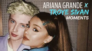 Ariana Grande Troye Sivan Moments 