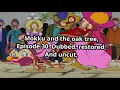 Mokku and the oak tree Dubbed restored and uncut episode 30