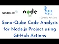 SonarQube Code Analysis for Node js Project using GitHub Actions Integrate SonarQube Scanner nodejs
