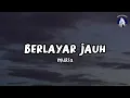 Berlayar jauh - Muria (Lyrics)