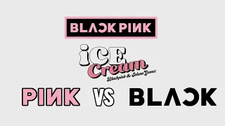 Download BLACKPINK 블랙핑크 - 'Ice Cream (ft. Selena Gomez)' BLACK vs. PINK [FIGHT!] MP3