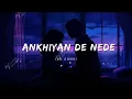 Download Lagu Ankhiyan De Nede (8d) - Jordan Sandhu Lorrie Lofi