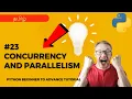 Concurrency and Parallelism Python Beginners to Advanced Tutorial