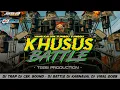 Lagu DJ TRAP BATTLE TJAP BEDILL🔥- MIDDLE KRAK KRAK YANG LAGI VIRAL - BY TSSB PRODUCTION 