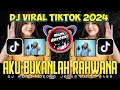 Download Lagu DJ AKU BUKANLAH RAHWANA JUGA BUKAN KASSANOVA JEDAG JEDUG REMIX VIRAL TIKTOK 2024