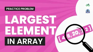 Largest Element in Array School Practice Problem GeeksforGeeks School
