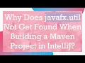 Why Does javafx util Not Get Found When Building a Maven Project in IntelliJ