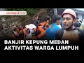 Lagu Banjir Menerjang 19 Kecamatan di Medan, Aktivitas Warga Lumpuh | Liputan 6
