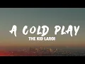 Lagu The Kid LAROI - A COLD PLAY (Lyrics)