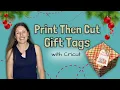 Print Then Cut Cricut Gift Tags