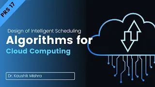 PRS 17 Design of Intelligent Scheduling Algorithms for Cloud Computing
