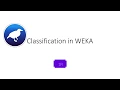 classification in Weka How to perform classification in weka