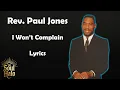 Rev Paul Jones - I Won t Complain