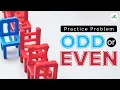Practice Problem Odd or Even