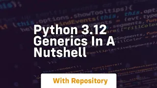 Python 3 12 generics in a nutshell