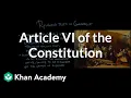 Article VI of the Constitution US government and civics Khan Academy