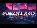 Lagu Dj Slow Bass Melody Siul Old ( Slowed + Reverb)