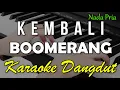Download Lagu KEMBALI - BOOMERANG || KARAOKE VERSI DANGDUT KOPLO NADA COWOK