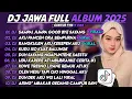 Lagu DJ JAWA FULL ALBUM TERBARU 2025 || DJ SAMPAI JUMPA GOOD BYE SAYANG - AKU PANCEN ORA SEMPURNA VIRAL 