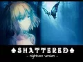 Download Lagu [ •Nightcore• ] ▶ Shattered (Lyrics) | Female Version