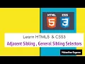 Adjacent Sibling General Sibling Selectors