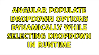 Angular Populate dropdown options dynamically while selecting dropdown in runtime