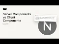 Next js - Web development basic Series Server Components vs Client Components