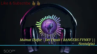 Download Mamat djafar - Det Freak [ BANGERS FVNKY - Nostalgia ] 2020!!! LAGU Dj Buat QUOTES !! MP3