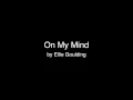 Download Lagu On My Mind - Ellie Goulding (Lyrics)