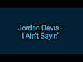 Lagu Jordan Davis - I Ain't Sayin' (Lyrics)