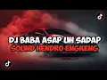 Lagu DJ BABA ASAP UH SADAP SOUND HENDRO ENGKENG JEDAG JEDUG VIRAL TIKTOK