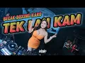 Download Lagu DJ TEK LAH KAM !! DJ KARO BECAK BOXING MEDAN JUNGLE DUTCH FULL BASS