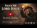Touch Me Lord Jesus 🙏 | Powerful Gospel Blues Song | The Broken Hallelujah | Healing & Worship