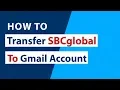 How to Transfer SBCglobal to Gmail Account Professionally