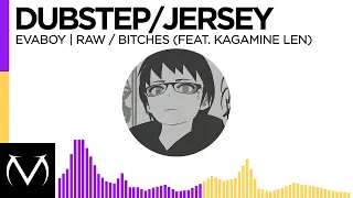 Download [Dubstep/Jersey] - EVABOY - RAW / BITCHES (feat. Kagamine Len) MP3