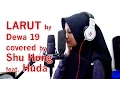 Lagu Larut by Dewa 19 Covered by Shu Høng feat  Huda