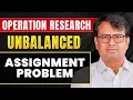 Assignment Problem Hungarian Method Unbalanced Assignment Problem