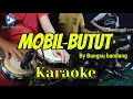 Download Lagu MOBIL BUTUT - BUNGSU BANDUNG - KARAOKE HD AUDIO JERNIH