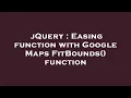 jQuery Easing function with Google Maps FitBounds function