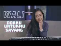 DOAKU UNTUKMU SAYANG -  WALI | COVER BY MICHELA THEA