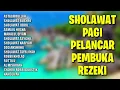 Download Lagu Sholawat Pagi Pelancar Pembuka Rezeki | Sholawat Jibril Pembuka Rezeki, Sholawat Nabi Muhammad SAW