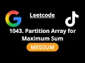 Partition Array from Maximum Sum - Leetcode 1043