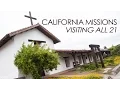 California Missions Highlights from Visiting All 21
