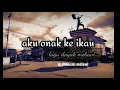 Lagu Aku onak ke ikau - lagu dayak melawi