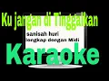 Download Lagu Ku jangan ditinggalkan #karaoke+MIDI #(sanisah huri)