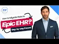 How to Migrate Data to Epic EHR Step-by-Step Process Explained