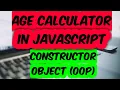 Age Calculator in JavaScript Constructor Object OOP SadDamniT