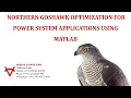 NORTHERN GOSHAWK OPTIMIZATION FOR POWER SYSTEM APPLICATIONS USING MATLAB