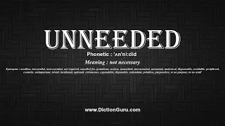 How to Pronounce unneeded with Meaning Phonetic Synonyms and Sentence Examples