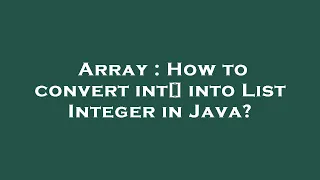 Array How to convert int into List Integer in Java